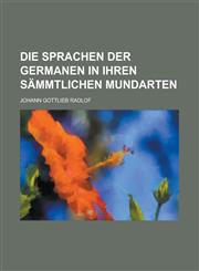 Die Sprachen der Germanen in ihren sämmtlichen Mundarten,1230101896,9781230101897