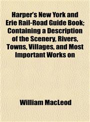 Harper's New York and Erie Rail-Road Guide Book; Containing a Description of the Scenery, Rivers, Towns, Villages, and Most Important Works on,1152941321,9781152941328