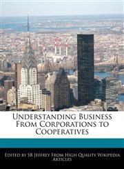 Understanding Business from Corporations to Cooperatives,124170936X,9781241709365