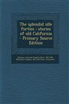 The splendid idle forties stories of old California - Primary Source Edition,1293227986,9781293227985
