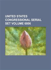 United States Congressional Serial Set Volume 6806,1234049716,9781234049713
