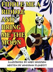 Fiddle Me a Riddle and Bring Me the Moon,1462650287,9781462650286