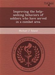 Improving the help-seeking behaviors of soldiers who have served in a combat area.,1249069343,9781249069348