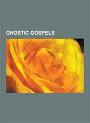 Gnostic Gospels British Library or 4926, Concept of Our Great Power, Gospel of Basilides, Gospel of Judas, Gospel of Mani, Gospel of M,1230533419,9781230533414