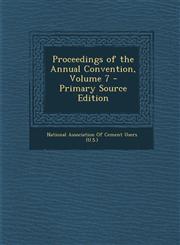 Proceedings of the Annual Convention, Volume 7 - Primary Source Edition,1287766153,9781287766155