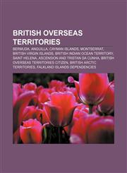 British Overseas Territories Bermuda, Anguilla, Cayman Islands, Montserrat, British Virgin Islands, British Indian Ocean Territory,1156409241,9781156409244