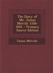 Diary of Mr. James Melvill 1556-1601,1289447977,9781289447977