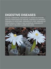 Digestive diseases Colitis, Congenital disorders of digestive system, Deaths from digestive disease, Diseases of appendix,1156440718,9781156440711