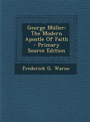 George Müller The Modern Apostle Of Faith - Primary Source Edition,1294068423,9781294068426