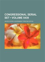 Congressional Serial Set (Volume 5439),1235719367,9781235719363