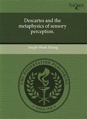 Descartes and the metaphysics of sensory perception.,1243557184,9781243557186