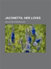 Jaconetta;  her loves,1151353876,9781151353870