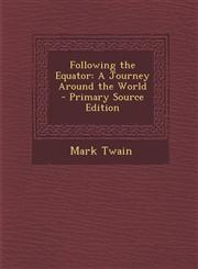 Following the Equator A Journey Around the World - Primary Source Edition,1295686619,9781295686612