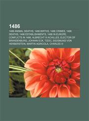 1486 1486 animal deaths, 1486 births, 1486 crimes, 1486 deaths, 1486 establishments, 1486 in Europe, Conflicts in 1486, Albrecht III Achilles,1157579523,9781157579526