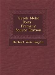 Greek Melic Poets - Primary Source Edition,1287729959,9781287729952