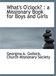 What's O'clock? a Missionary Book for Boys and Girls,1140367218,9781140367215