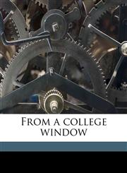 From a college window,117744531X,9781177445313