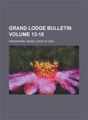 Grand Lodge Bulletin Volume 13-18,1234101815,9781234101817