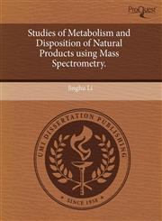 Studies of Metabolism and Disposition of Natural Products using Mass Spectrometry.,1243620277,9781243620279