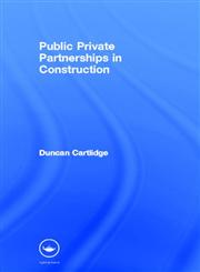 Public Private Partnerships in Construction,0415366216,9780415366212