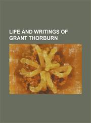 Life and Writings of Grant Thorburn,1151211877,9781151211873