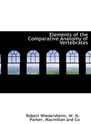 Elements of the Comparative Anatomy of Vertebrates,1140196049,9781140196044