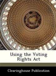 Using the Voting Rights Act,1249329523,9781249329527