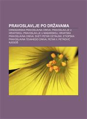 Pravoslavlje po državama Crnogorska pravoslavna Crkva, Pravoslavlje u Hrvatskoj, Pravoslavlje u Mađarskoj, Hrvatska pravoslavna crkva,1233039032,9781233039036