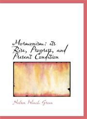 Mormonism its Rise, Progress, and Present Condition,1116498073,9781116498073