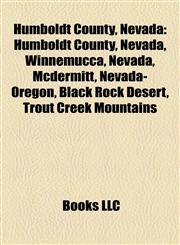 Humboldt County, Nevada Winnemucca, Nevada, Mcdermitt, Nevada-Oregon, Black Rock Desert, Trout Creek Mountains, Pueblo Mountains,1155451872,9781155451879