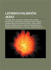 Latinsko-faliskički jezici Latinski jezik, Vulgarni latinski jezik, Rimska književnost, Gramatika latinskog jezika,1233037714,9781233037711