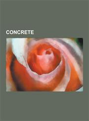 Concrete Portland Cement, Reinforced Concrete, Cement Kiln, Fly Ash, Types of Concrete, Voided Biaxial Slab, Concrete Canoe, So,1230632964,9781230632964