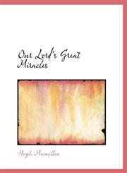 Our Lord's Great Miracles,1116494906,9781116494907