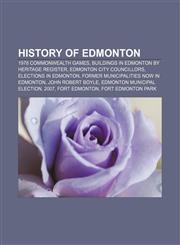 History of Edmonton 1978 Commonwealth Games, Buildings in Edmonton by heritage register, Edmonton city councillors, Elections in Edmonton,1157636861,9781157636861