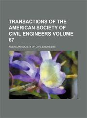 Transactions of the American Society of Civil Engineers Volume 67,1130778347,9781130778342