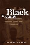 Hitler's Black Victims The Historical Experiences of Afro-Germans, European Blacks, Africans, and African Americans in the Nazi Era,0415932955,9780415932950