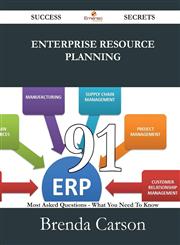 Enterprise Resource Planning 91 Success Secrets - 91 Most Asked Questions On Enterprise Resource Planning - What You Need To Know,1488526400,9781488526404