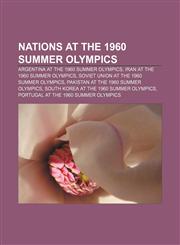 Nations at the 1960 Summer Olympics Argentina at the 1960 Summer Olympics, Iran at the 1960 Summer Olympics,1155633660,9781155633664