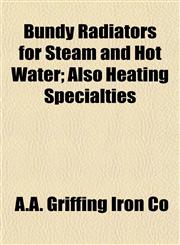 Bundy Radiators for Steam and Hot Water; Also Heating Specialties,1152506587,9781152506589