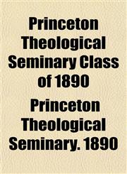 Princeton Theological Seminary Class of 1890,1152693360,9781152693364