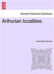 Arthurian localities,124130954X,9781241309541