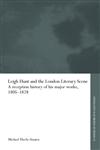 Leigh Hunt and the London Literary Scene A Reception History of His Major Works, 1805-1828,0415316766,9780415316767