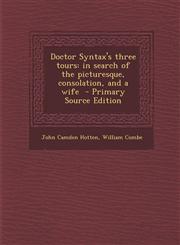 Doctor Syntax's Three Tours In Search of the Picturesque, Consolation, and a Wife,1287628303,9781287628309