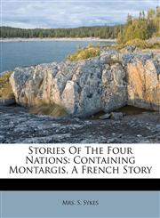 Stories Of The Four Nations Containing Montargis, A French Story,1173620575,9781173620578