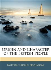 Origin and Character of the British People,1143109732,9781143109737