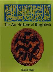 The Art Heritage of Bangladesh 1st Published