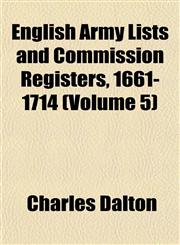 English Army Lists and Commission Registers, 1661-1714 (Volume 5),115289675X,9781152896758