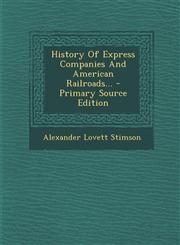 History of Express Companies and American Railroads... - Primary Source Edition,1295368358,9781295368358