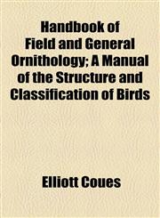 Handbook of Field and General Ornithology; A Manual of the Structure and Classification of Birds,1154950956,9781154950953