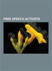 Free Speech Activists Larry Flynt, Frank Zappa, Pim Fortuyn, Abbie Hoffman, Emma Goldman, Howard Stern, Margaret Sanger, George Carlin, Geer,1230481346,9781230481340